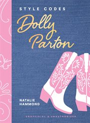 Style Codes: Dolly Parton : A Guide to Dressing Like a Fashion Icon. Style Codes cover image