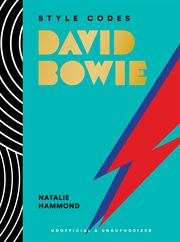 Style Codes: David Bowie : A Guide to Dressing Like a Fashion Icon cover image