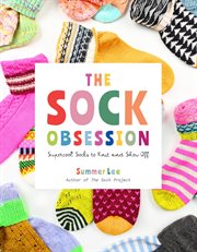 The Sock Obsession : Supercool Socks To Knit And Show Off cover image