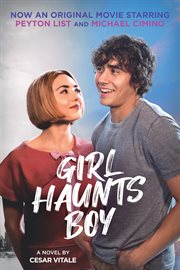 Girl Haunts Boy : A Novel cover image