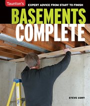 Basements Complete : Expert Advice From Start to Finish cover image