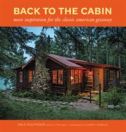 Back to the Cabin : More Inspiration for the Classic American Getaway cover image