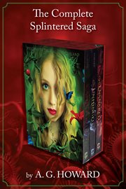 The Complete 3-Book Splintered Saga : Splintered, Unhinged, and Ensnared. Splintered cover image