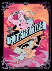 Globetrotters : Nellie Bly and Elizabeth Bisland's World Tour cover image