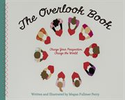 The Overlook Book : Change Your Perspective, Change the World cover image