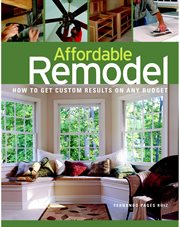 Affordable Remodel : How to Get Custom Results on a Penny-pincher Budge cover image
