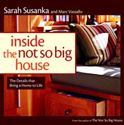 Inside the Not So Big House : Discovering the Details That Bring a Home to Life cover image