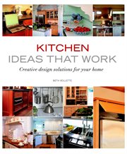 Kitchen Ideas That Work : Creative Design Solutions for Your Home cover image