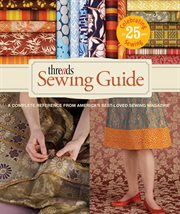 Threads Sewing Guide : A Complete Reference From America's Best-loved Sewing Magazine cover image