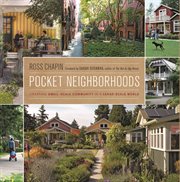 Pocket Neighborhoods : Creating Small-scale Community in a Large-scale World cover image