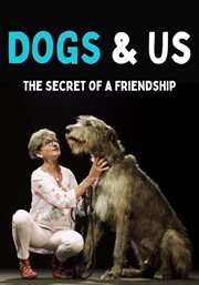 Dogs & Us : The Secret of a Friendship cover image