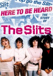 Here to be heard : the story of the Slits cover image