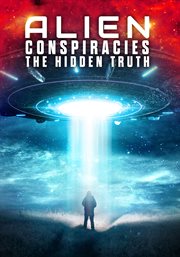 Alien Conspiracies: The Hidden Truth