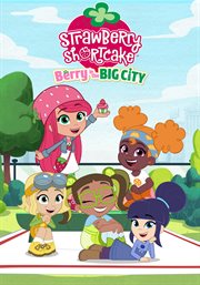 Strawberry Shortcake: Berry in the Big City - Season 1 : Part One; Berry in the Big City. Strawberry Shortcake: Berry in the Big City cover image