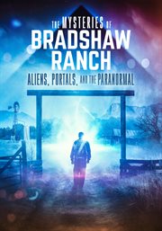 The mysteries of Bradshaw Ranch : aliens, portals, and the paranormal cover image