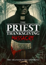 The Priest: Thanksgiving Massacre The Priest: Thanksgiving Massacre