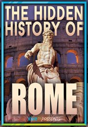 The Hidden History of Rome The Hidden History of Rome