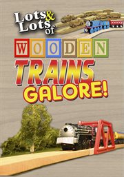 Lots & lots of wooden trains galore cover image