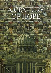 A century of hope: the knights of columbus in rome cover image