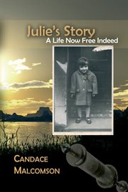 Julie's story. A Life Now Free Indeed cover image