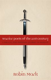 Warrior poets of the 21st century : a biblical and personal journey in worship cover image