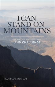 I can stand on mountains. A Book of Encouragement and Challenge cover image