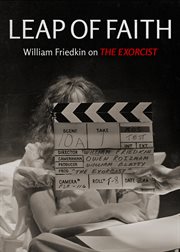 Leap of Faith : William Friedkin on The Exorcist cover image