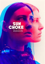 Sun choke : there are a lot of ways this world can hurt you cover image