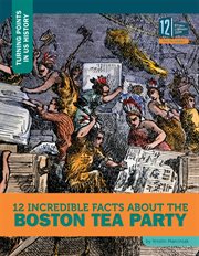 12 incredible facts about the Boston Tea Party cover image