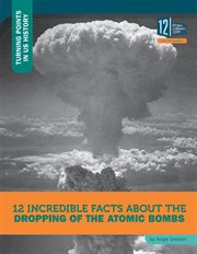 12 incredible facts about the dropping of the atomic bombs cover image
