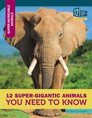 12 super-gigantic animals you need to know cover image