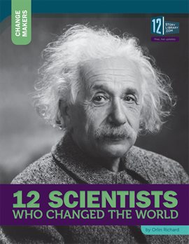 12 Scientists Who Changed The World Ebook By Orlin Richard - Hoopla