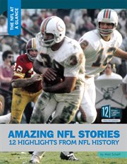 Amazing NFL stories : 12 highlights from NFL history cover image