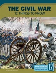 The Civil War : 12 things to know cover image