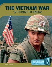 The Vietnam War : 12 things to know cover image