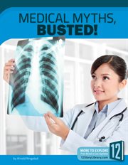 Medical myths, busted! cover image