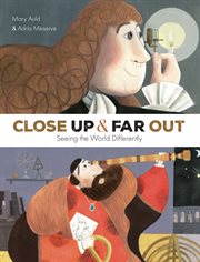 Close Up and Far Out : Seeing the World Differently cover image