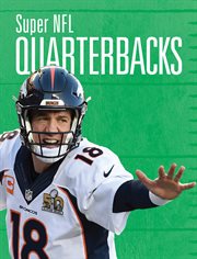 Super NFL Quarterbacks : NFL at a Glance cover image