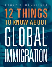 12 Things to Know About Global Immigration cover image