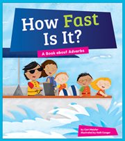 How fast is it?. A Book about Adverbs cover image