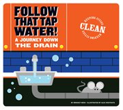 Follow that tap water!. A Journey Down the Drain cover image