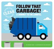 Follow that garbage!. A Journey to the Landfill cover image