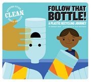 Follow that bottle!. A Plastic Recycling Journey cover image
