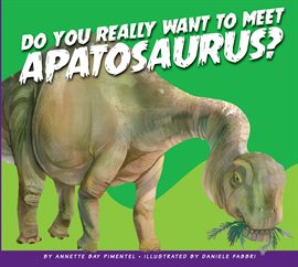 Cover image for Do You Really Want to Meet Apatosaurus?