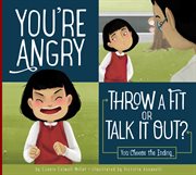 You're angry. Throw a Fit or Talk it Out? cover image