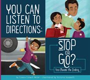 You can listen to directions. Stop or Go? cover image