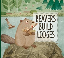 Cover image for Beavers Build Lodges