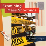 Examining Mass Shootings : Living in America cover image