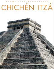 Chichén Itzá : Maravillas asombrosas cover image