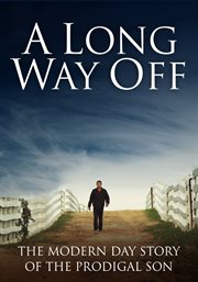 A long way off : the modern day story of the prodigal son cover image